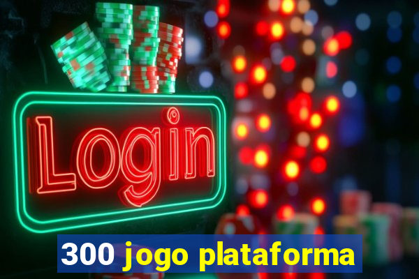 300 jogo plataforma